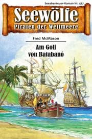 Cover von Seewölfe - Piraten der Weltmeere 477