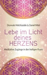 Cover von LEBE IM LICHT DEINES HERZENS: Meditative Zugänge in den heiligen Raum