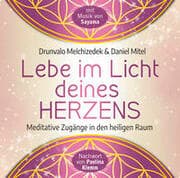 Cover von Lebe im Licht deines Herzens: Geführte Meditationen für den Zugang in den heiligen Raum