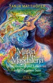 Cover von Maria Magdalena - Herzensweg und Leben im aufgestiegenen Sein