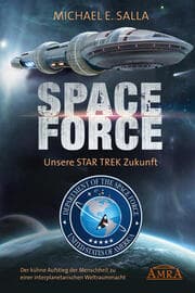 Cover von SPACE FORCE: ALLES ÜBER DIE NEU GEGRÜNDETE AMERIKANISCHE WELTRAUMFLOTTE: Der kühne Aufstieg der neuen US-Allianz zu einer interplanetarischen Weltraummacht