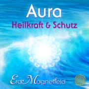 Cover von AURA - HEILKRAFT & SCHUTZ: Schwingungen des ErdMagnetfelds