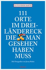 Cover von 111 Orte im Dreiländereck, die man gesehen haben muss