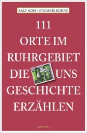 Cover von 111 Orte im Ruhrgebiet, die uns Geschichte erzählen