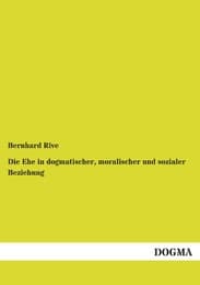 Cover von Die Ehe in dogmatischer, moralischer und sozialer Beziehung