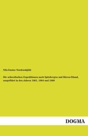 Cover von Die schwedischen Expeditionen nach Spitzbergen und Bären-Eiland, ausgeführt in den Jahren 1861,1864 und 1868