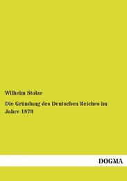 Cover von Die Gründung des Deutschen Reiches im Jahre 1870