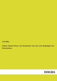 Cover von Doktor Johann Weyer: ein rheinischer Arzt, der erste Bekämpfer des Hexenwahns