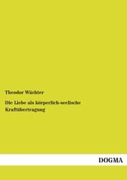 Cover von Die Liebe als körperlich-seelische Kraftübertragung