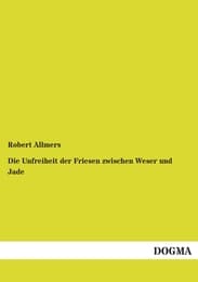Cover von Die Unfreiheit der Friesen zwischen Weser und Jade