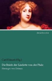 Cover von Die Briefe der Liselotte von der Pfalz