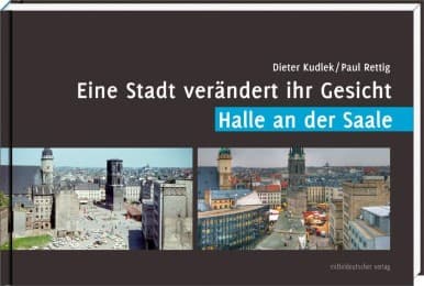 Cover von Eine Stadt verändert ihr Gesicht - Halle an der Saale