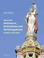 Cover von Historische Rechtsorte, Richtstätten und Gerichtsgebäude in Halle an der Saale