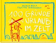 Cover von 100 Gründe für Urlaub im Zelt