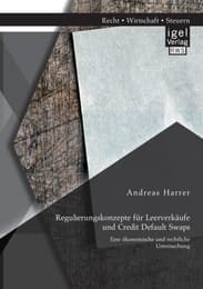 Cover von Regulierungskonzepte für Leerverkäufe und Credit Default Swaps: Eine ökonomische und rechtliche Untersuchung