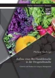 Cover von Aufbau einer Bio-Handelsmarke in der Drogeriebranche. Chancen und Risiken im Category Management