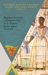 Cover von Mujeres esclavas y abolicionistas en la España de los siglos XVI-XIX.
