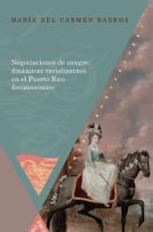 Cover von Negociaciones de sangre: dinámicas racializantes en el Puerto Rico decimonónico.