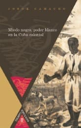 Cover von Miedo negro, poder blanco en la Cuba colonial.
