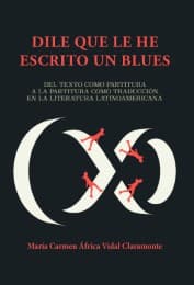 Cover von 'Dile que le he escrito un blues' : del texto como partitura a la partitura como traducción en la literatura latinoamericana
