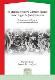 Cover von El atentado contra Carrero Blanco como lugar de (no-)memoria : narraciones históricas y representaciones culturales