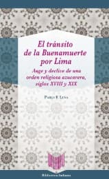 Cover von El tránsito de la Buenamuerte por Lima : auge y declive de una orden religiosa azucarera, siglos XVIII y XIX
