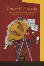 Cover von Cruzar la línea roja : hacia una arqueología del imaginario comunista ibérico (1930-2017)