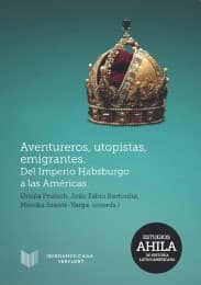 Cover von Aventureros, utopistas, emigrantes : del Imperio Habsburgo a las Américas