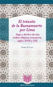 Cover von El tránsito de la Buenamuerte por Lima : auge y declive de una orden religiosa azucarera, siglos XVIII y XIX