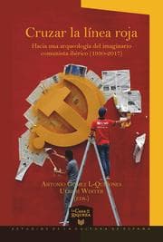 Cover von Cruzar la línea roja : hacia una arqueología del imaginario comunista ibérico (1930-2017)