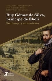 Cover von Ruy Gómez de Silva, príncipe de Éboli : su tiempo y su contexto