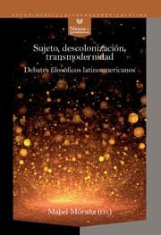 Cover von Sujeto, decolonización, transmodernidad : debates filosóficos latinoamericanos