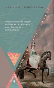 Cover von Negociaciones de sangre: dinámicas racializantes en el Puerto Rico decimonónico.