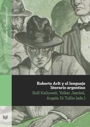 Cover von Roberto Arlt y el lenguaje literario argentino