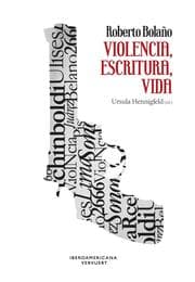 Cover von Roberto Bolaño: violencia, escritura, vida
