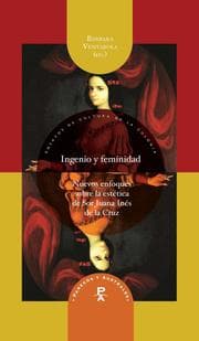 Cover von Ingenio y feminidad : nuevos enfoques en la estética de Sor Juana Inés de la Cruz