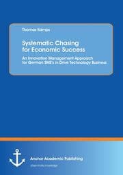 Cover von Systematic Chasing for Economic Success: An Innovation Management Approach for German SME's in Drive Technology Business