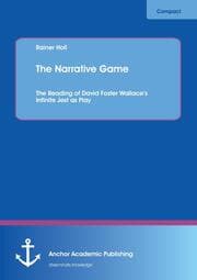 Cover von The Narrative Game: The Reading of David Foster Wallaces Infinite Jest as Play