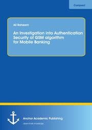 Cover von An Investigation into Authentication Security of GSM algorithm for Mobile Banking