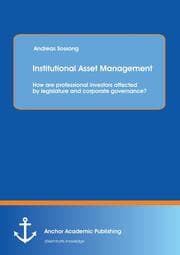 Cover von Institutional Asset Management: How are professional investors affected by legislature and corporate governance?