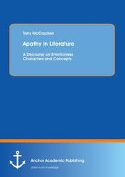 Cover von Apathy in Literature: A Discourse on Emotionless Characters and Concepts