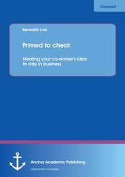 Cover von Primed to cheat: Stealing your co-worker's idea to stay in business