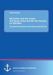Cover von McCarthy and the Coens: The Novel versus the Film No Country for Old Men: The Moral Framework of the Novel and the Film