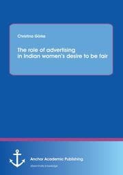 Cover von The role of advertising in Indian womens desire to be fair