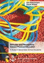 Cover von Attitudes and Perceptions toward Physical Education: A Study in Secondary School Students