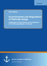 Cover von Environmental Law Regulations of Pesticide Usage: Challenges of Enforcement and Compliance in the Shinyanga Region, Tanzania