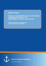Cover von Analysis of Cultural Differences and their Effects on Marketing Products in the United States of America and Germany: A Cultural Approach to Marketing using Edward T. Hall and Geert Hofstede