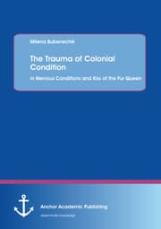 Cover von The Trauma of Colonial Condition: in Nervous Conditions and Kiss of the Fur Queen