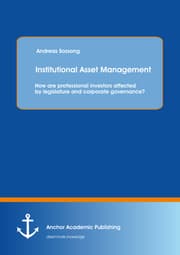 Cover von Institutional Asset Management: How are professional investors affected by legislature and corporate governance?