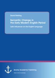 Cover von Semantic Change in the Early Modern English Period: Latin Influences on the English Language
